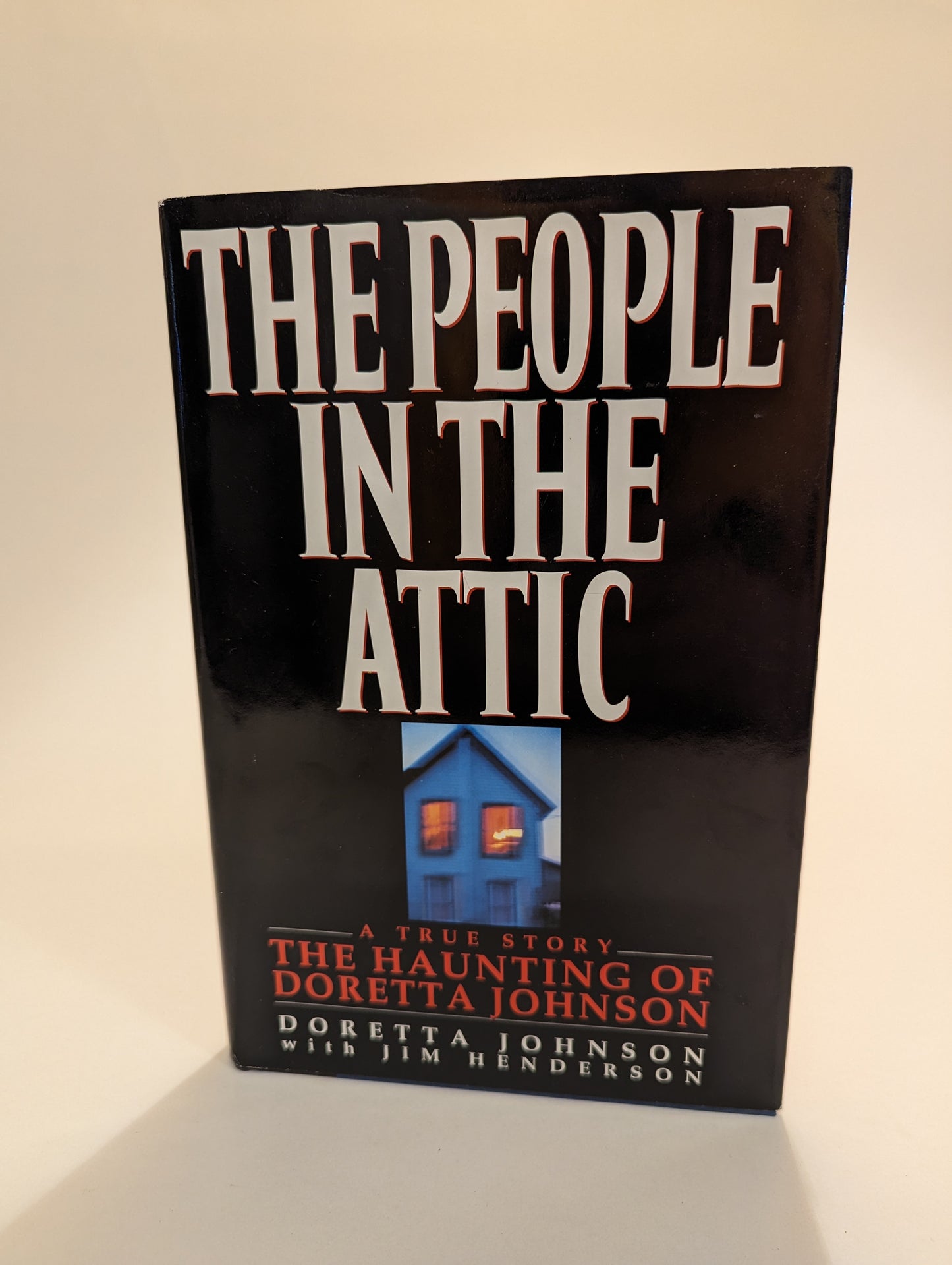 The People in the Attic: The Haunting of Doretta Johnson [Doretta Johnson & Jim Henderson]