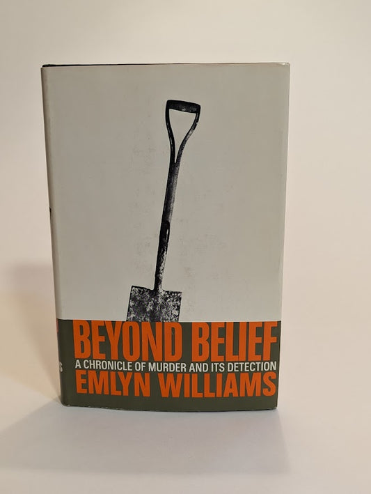 Beyond Belief, A Chronicle of Murder and Its Detection [Emlyn Williams]