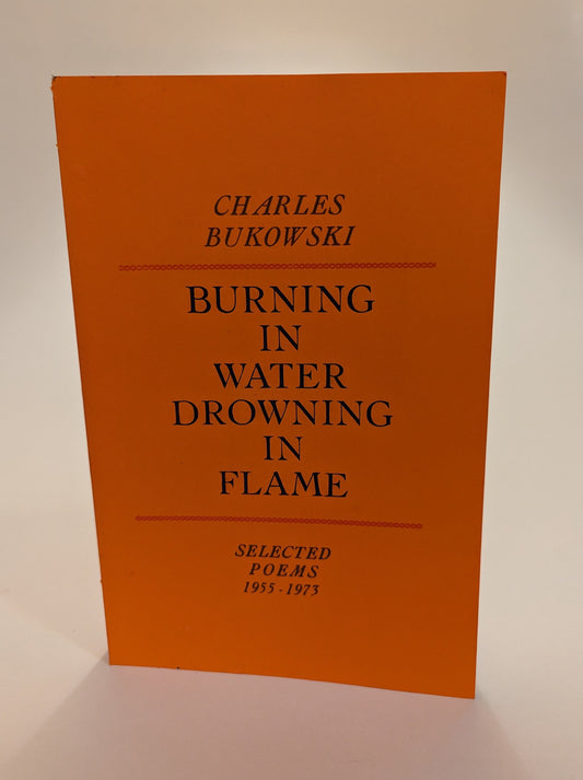 Burning in Water Drowning in Flame: Selected Poems 1955-1973 [Charles Bukowski]