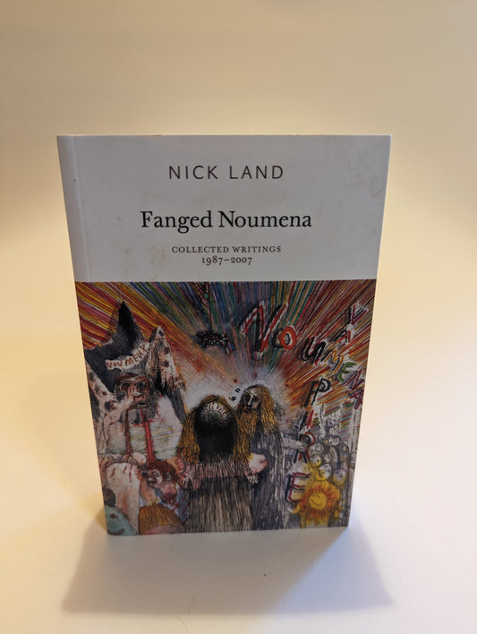 Fanged Noumena: Collecting Writings 1987-2007 [Nick Land]