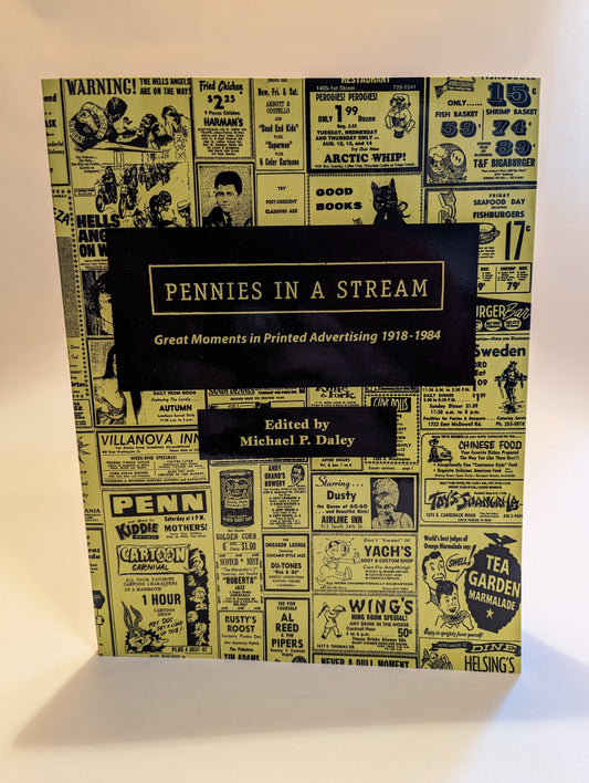 Pennies in a Stream: Great Moments in Print Advertising 1918-1984 [Editor, Michael P. Daley]