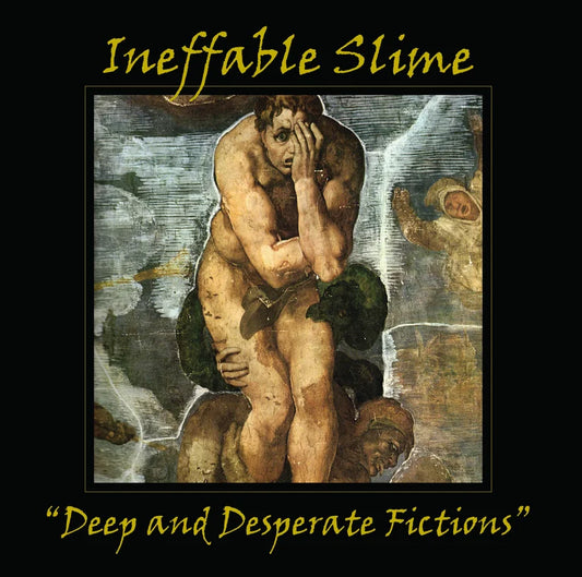 Deep and Desperate Fictions [Ineffable Slime]