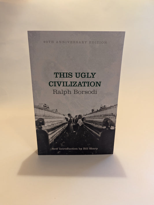 This Ugly Civilization [Ralph Borsodi]