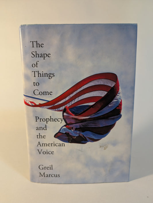 The Shape of Things to Come [Greil Marcus]