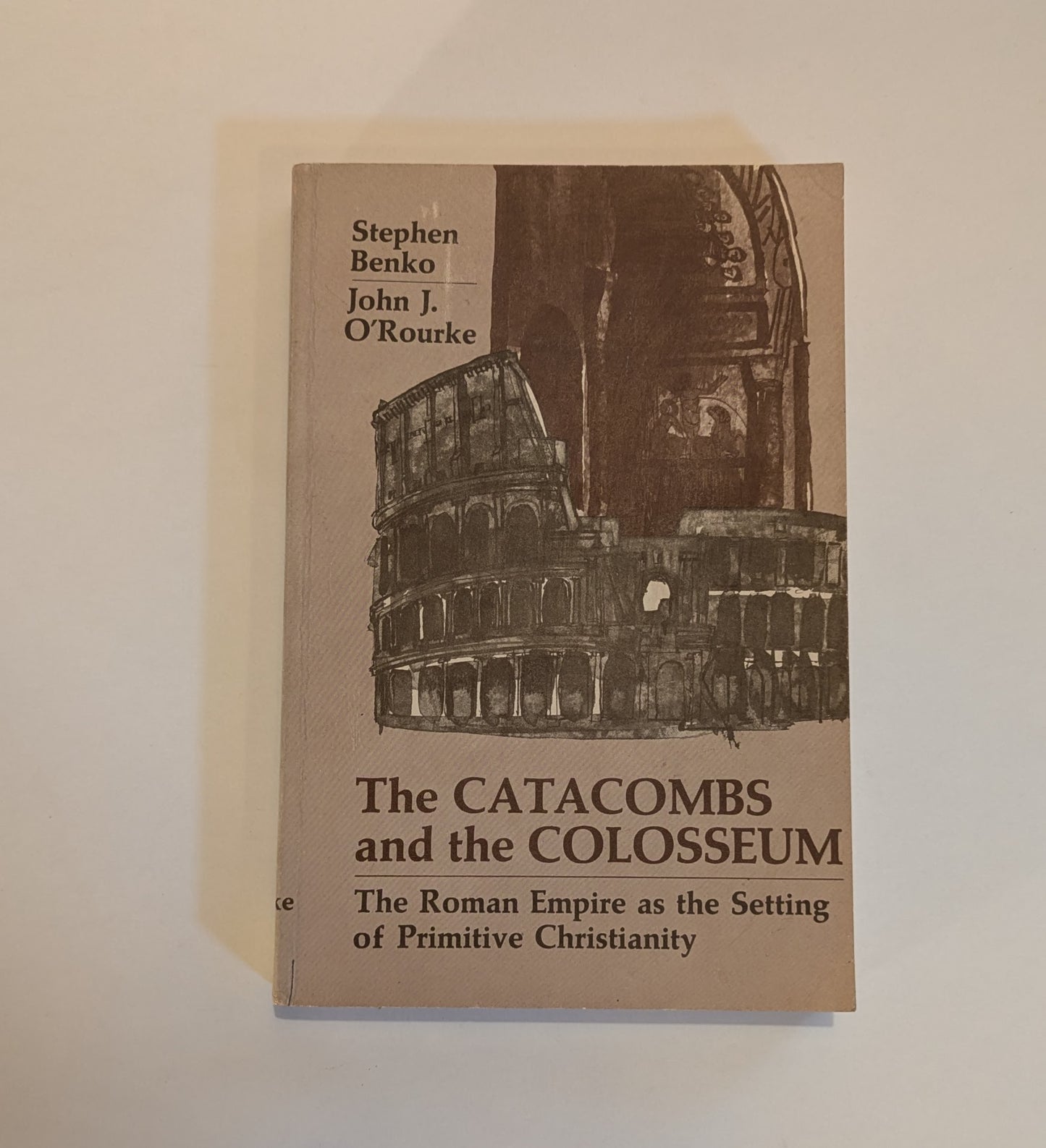 The Catacombs and the Colosseum [Stephen Benko and John J. O'Rourke]