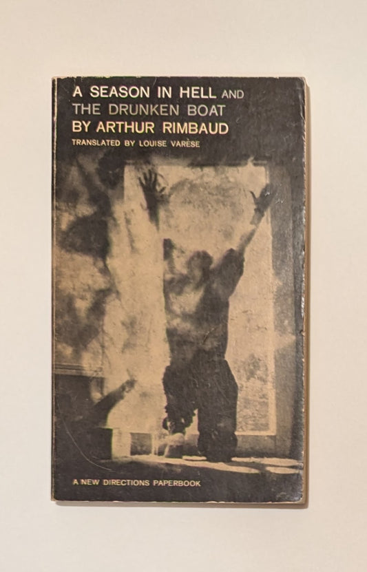 A Season in Hell and the Drunken Boat [Arthur Rimbaud]