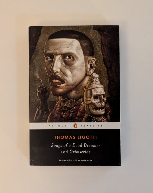 Songs of a Dead Dreamer and Grimscribe [Thomas Ligotti]