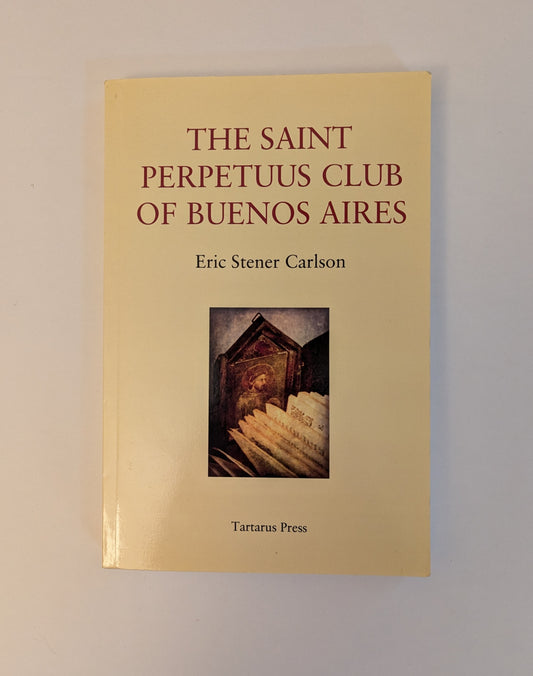 The Saint Perpetuus Club of Buenos Aires [Eric Steiner Carlson]