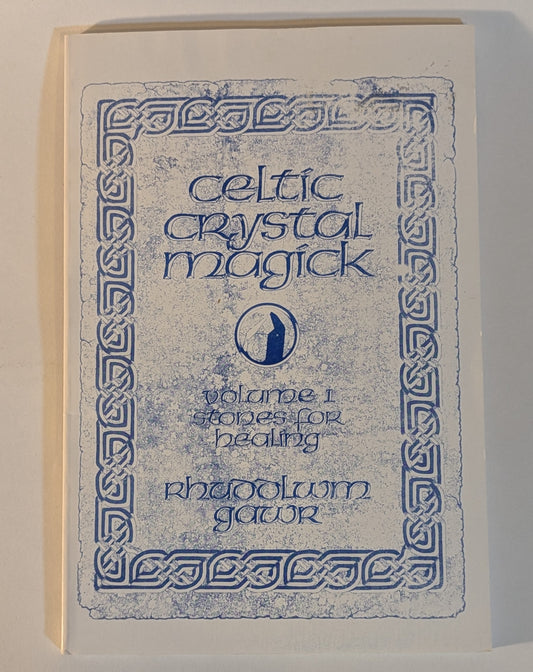 Celtic Crystal Magick: Volume One Stones for Healing [Rhuddlwm Gawr]