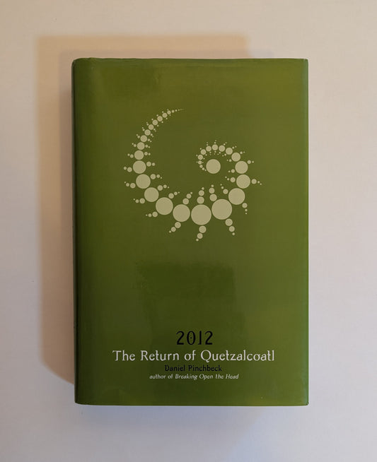 2012: The Return of Quetzacoatl [Daniel Pinchbeck]