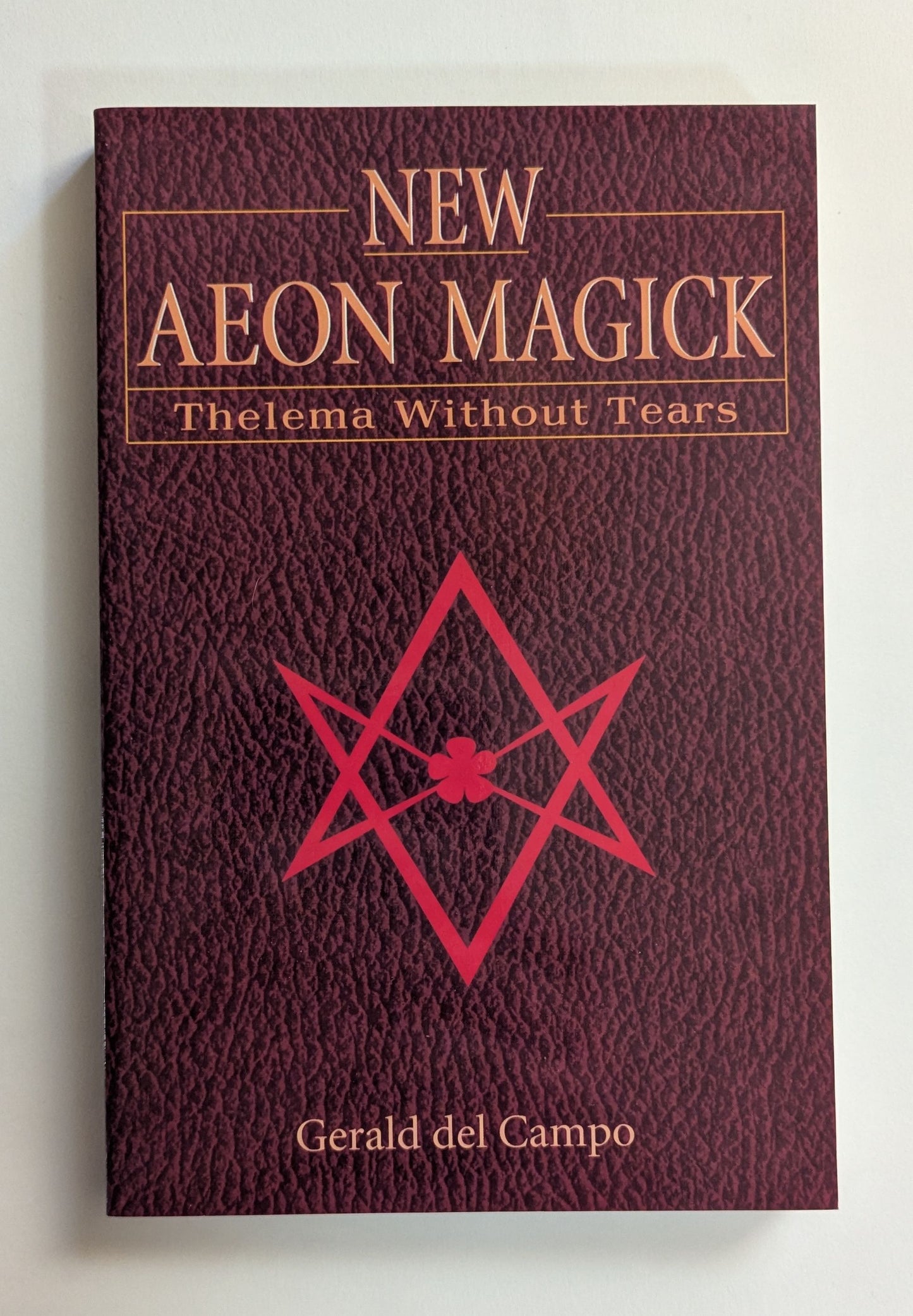New Aeon Magick: Thelema Without Tears [Gerald Del Campo]