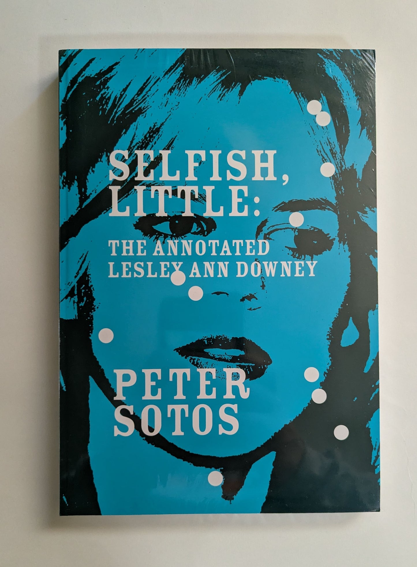 Selfish, Little: The Annotated Lesley Ann Downey [Peter Sotos]
