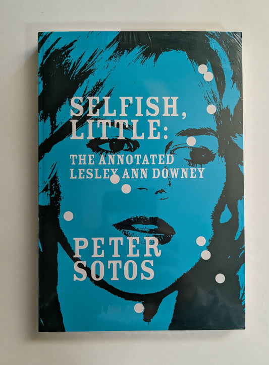 Selfish, Little: The Annotated Lesley Ann Downey [Peter Sotos]