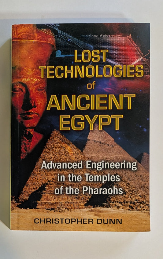 Lost Technologies of Ancient Egypt [Christopher Dunn]