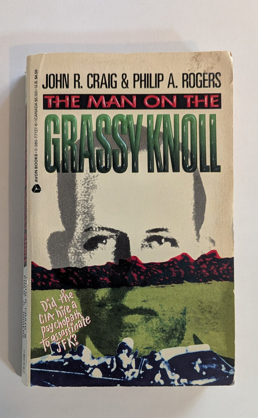 The Man on the Grassy Knoll [John R. Craig and Philip A. Rogers]