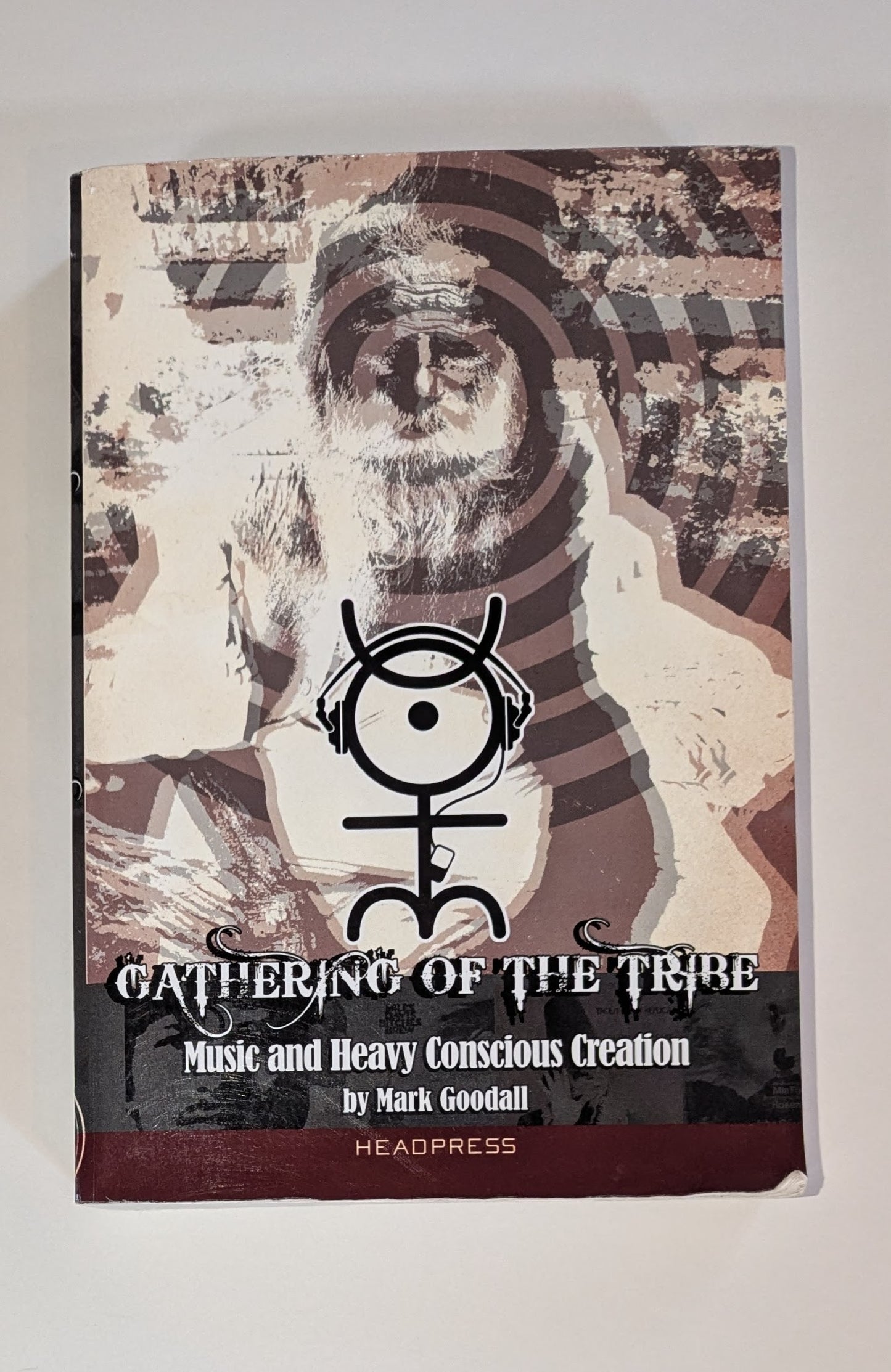 Gathering of the Tribe: Music and Heavy Conscious Creation [Mark Goodall]