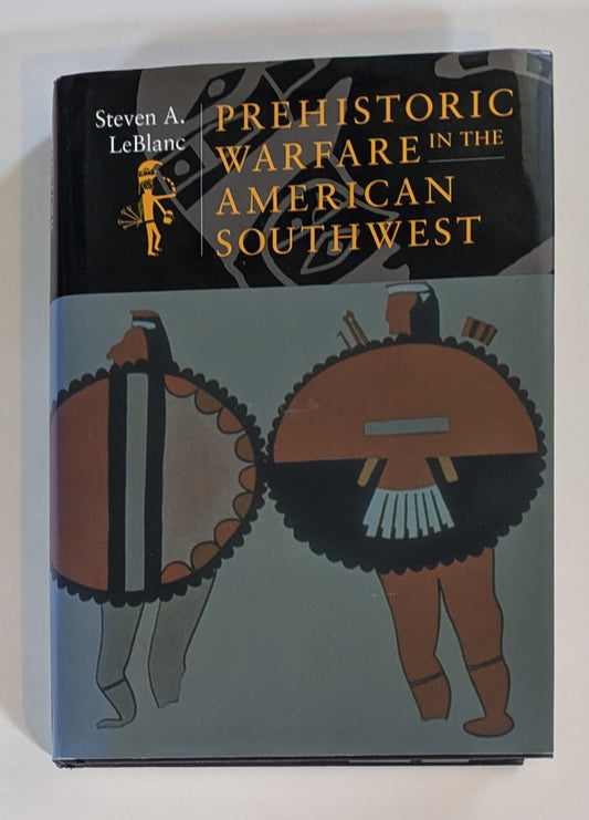 Prehistoric Warfare in the American Southwest [Steven A. LeBlanc]