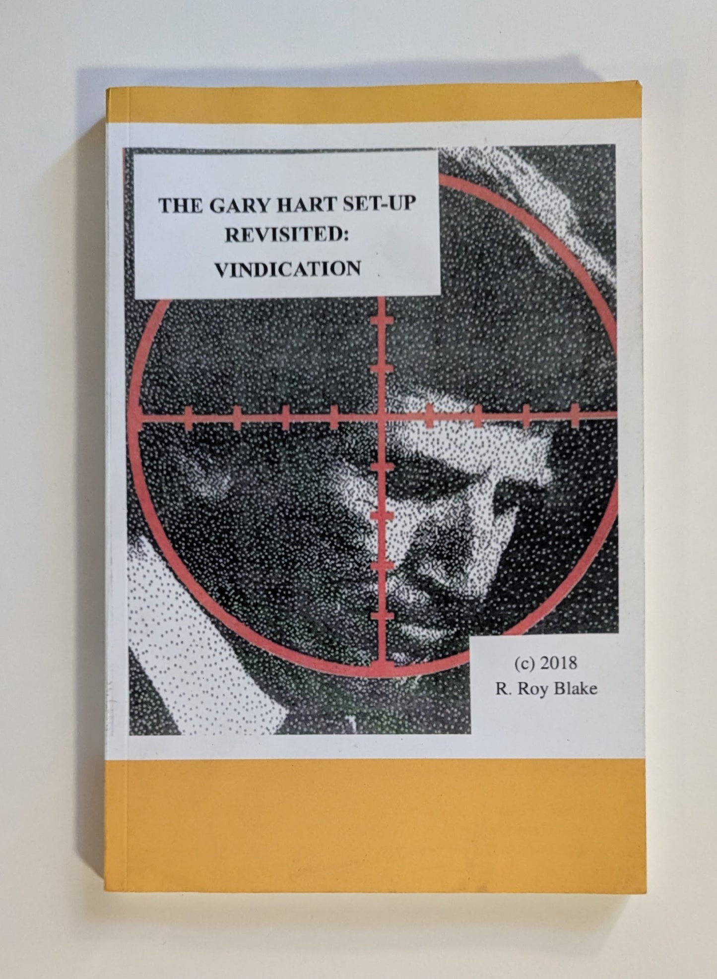 The Gary Hart Set-Up Revisited: Vindication [R. Roy Blake]