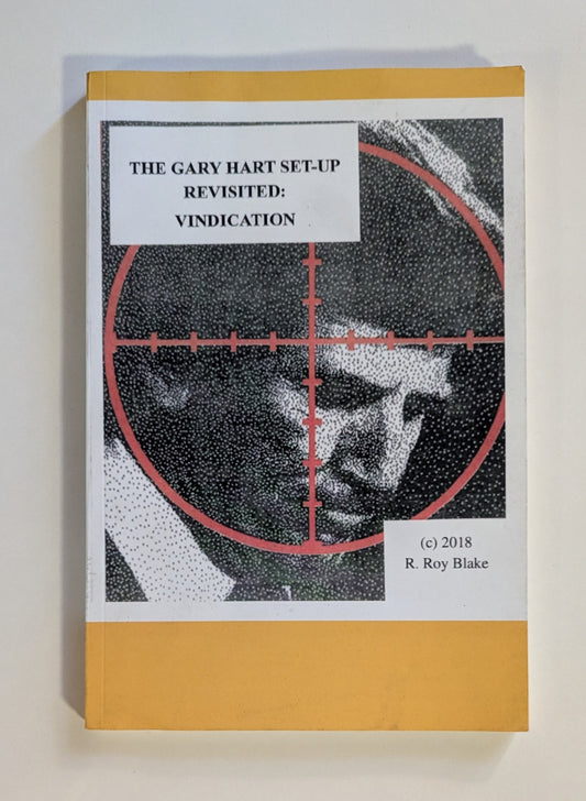 The Gary Hart Set-Up Revisited: Vindication [R. Roy Blake]