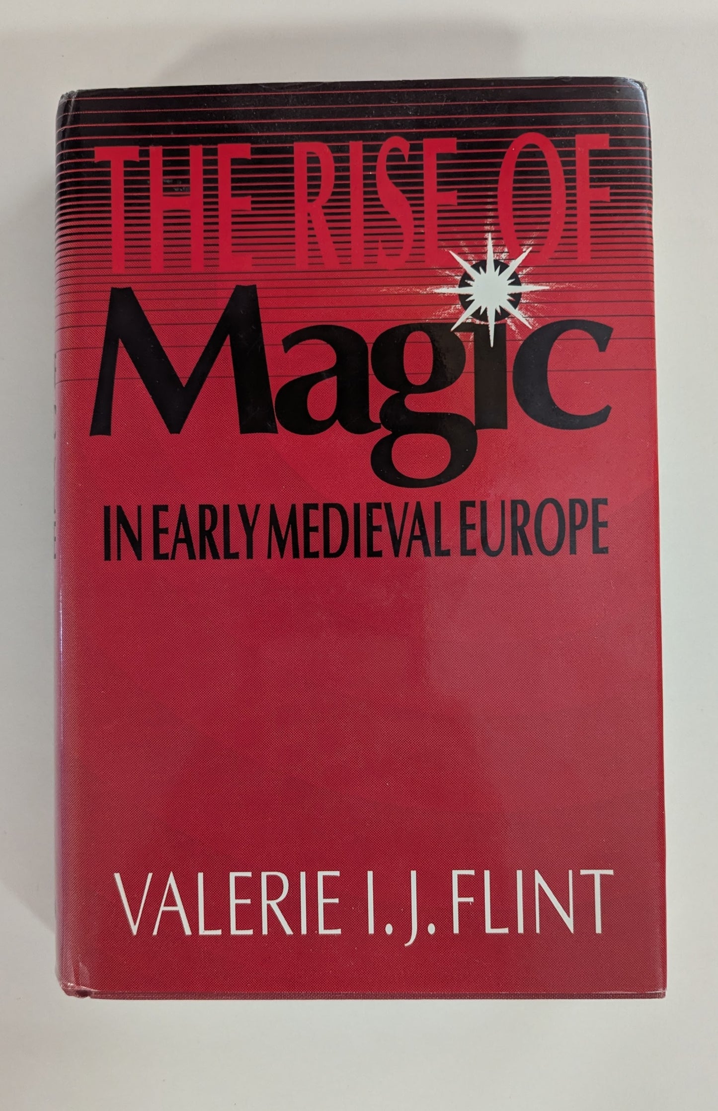 The Rise of Magic in Early Medieval Europe [Valerie I.J. Flint]