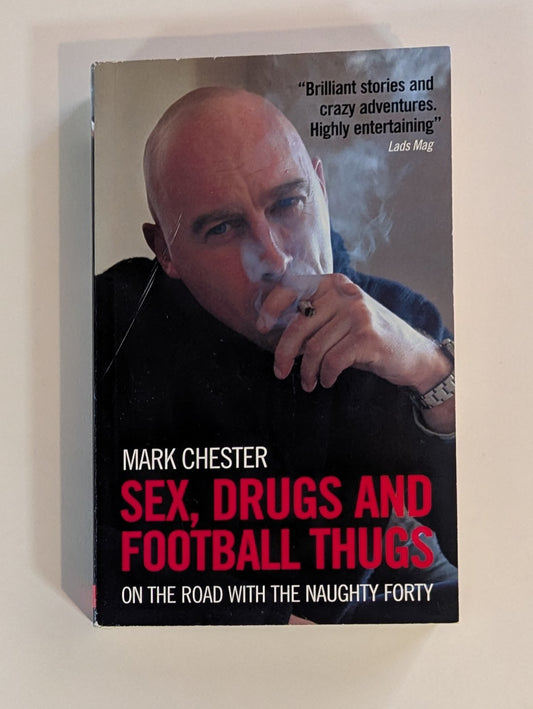 Sex Drugs and Football Thugs [Mark Chester]