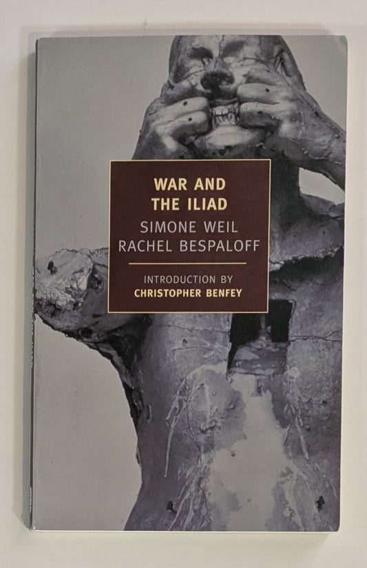 War and the Iliad [Simone Weil and Rachel Bespaloff]
