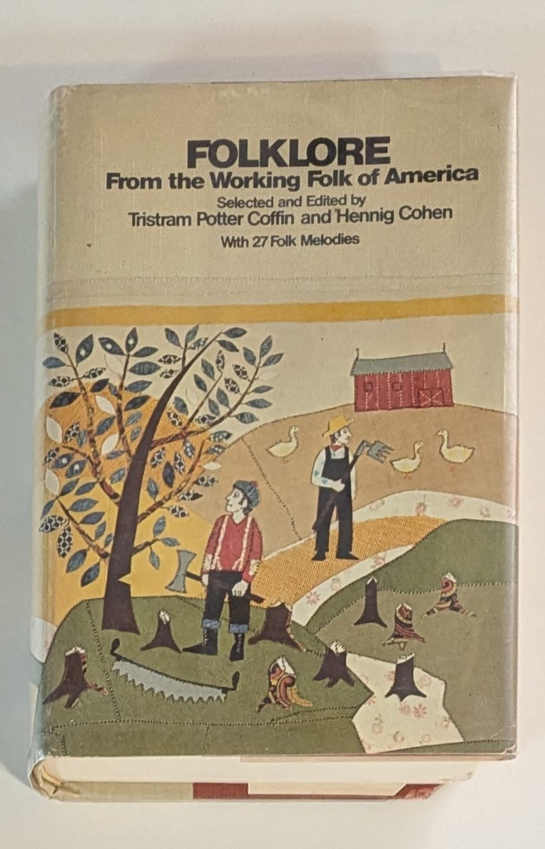 Folklore from the Working Folk of America [Tristram Potter Coffin and Hennig Cohen]